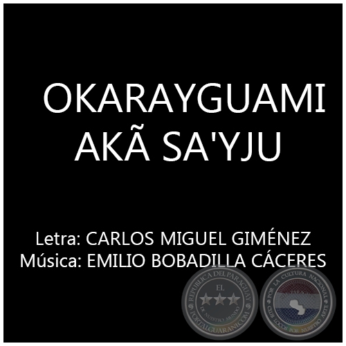 OKARAYGUAMI AKÃ SA'YJU - Música: EMILIO BOBADILLA CÁCERES